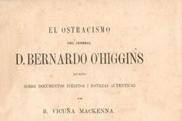 El ostracismo del jeneral D. Bernardo O'Higgins