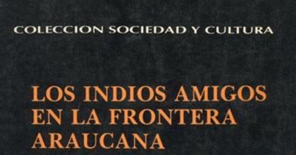 Los indios amigos en la frontera araucana