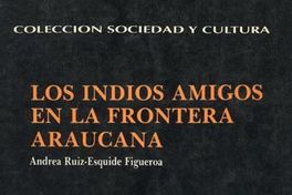 Los indios amigos en la frontera araucana