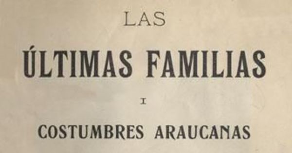 Las últimas familias i costumbres araucanas