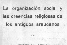 La organización social y las creencias religiosas de los antiguos araucanos