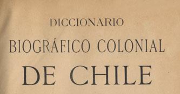 Diccionario biográfico colonial de Chile