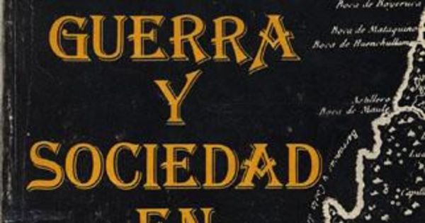 Guerra y sociedad en Chile : la transformación de la Guerra de Arauco y la esclavitud de los indios