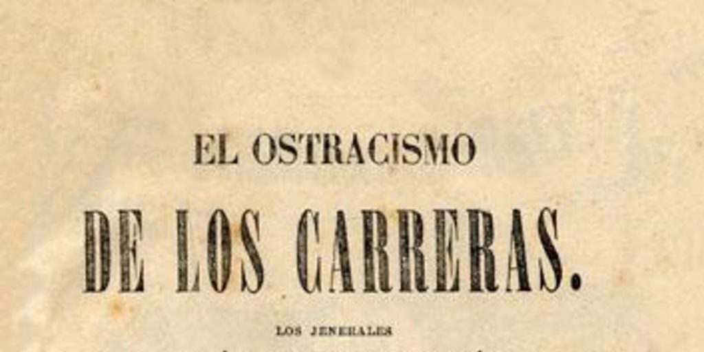 El ostracismo de los Carreras : los jenerales José Miguel i Juan José i el coronel Luis Carrera. Un episodio de la Independencia de Sudamérica