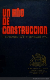 Mensaje Presidencial: 11 septiembre 1973 - 11 septiembre 1974: Un año de construcción