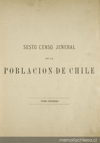 Sesto Censo Jeneral de la Población de Chile : levantado el 26 de noviembre de 1885 : tomo 1