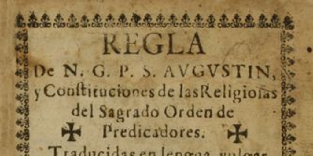 Regla de N. G. P. S. Augustin, y constituciones de las religiosas del Sagrado Orden de predicadores