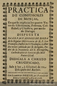 Practica de confessores de monjas, en que le explican los cuatro votos de obediencia, pobreza, casstidad, y clausura, por modo de dialogo