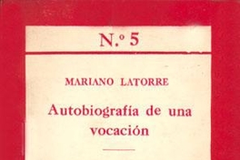 Autobiografía de una vocación ; Algunas preguntas que no me han hecho sobre el criollismo