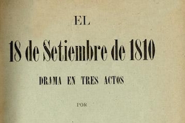 El 18 de septiembre de 1810 : drama en tres actos