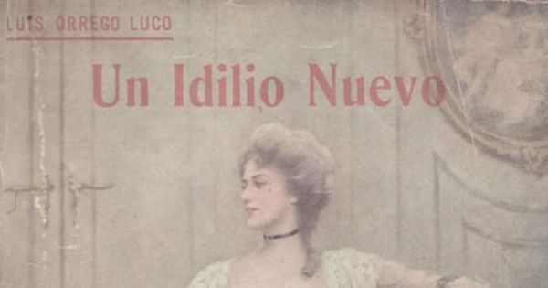 Un idilio nuevo : novela : escenas de la vida en Chile