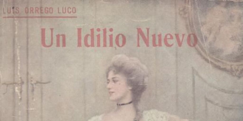 Un idilio nuevo : novela : escenas de la vida en Chile