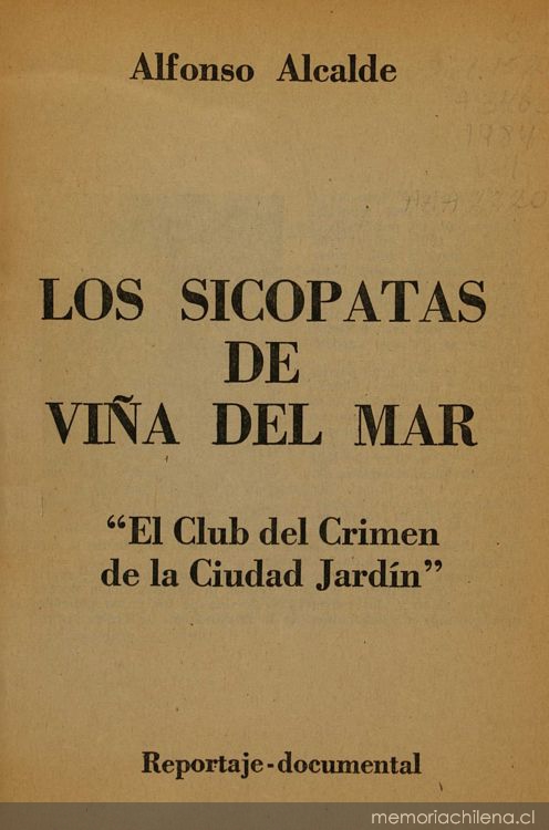 Los sicópatas de Viña del Mar : el club del crimen de la ciudad jardín : reportaje documental : v. 1