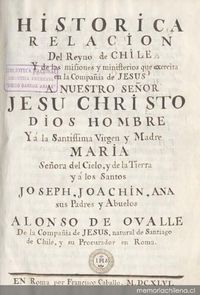 Historica relacion del Reyno de Chile y de las missiones y ministerios que exercita en el la Compañía de Jesus