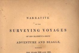 Narrative of the surveying voyages of his Majesty's ships Adventure and Beagle between the years 1826 and 1836 describing their examination of the sourthern shores of South America and the beagles circumnavegation of the globe: Volume I