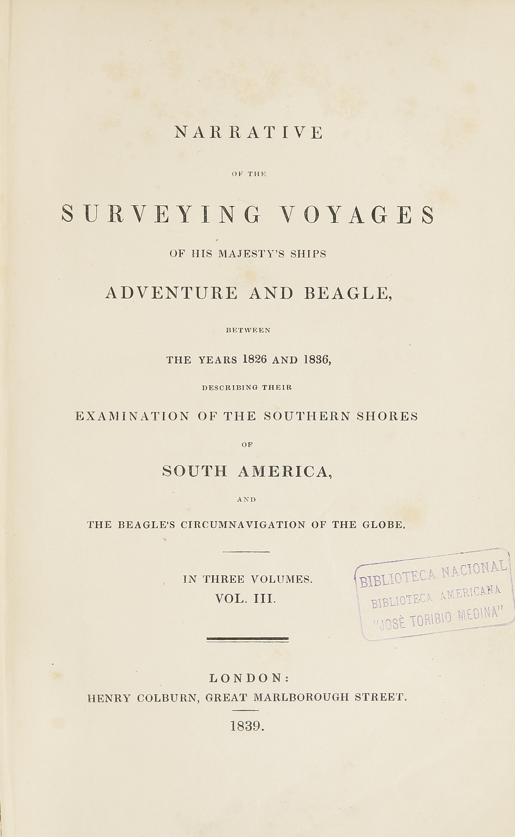 Narrative of the surveying voyages of his Majesty's ships Adventure and Beagle between the years 1826 and 1836 describing their examination of the sourthern shores of South America and the beagles circumnavegation of the globe: Volume III