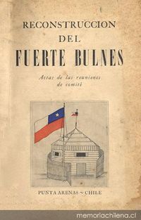 Reconstrucción del Fuerte Bulnes : actas de las reuniones de comité