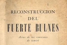 Reconstrucción del Fuerte Bulnes : actas de las reuniones de comité