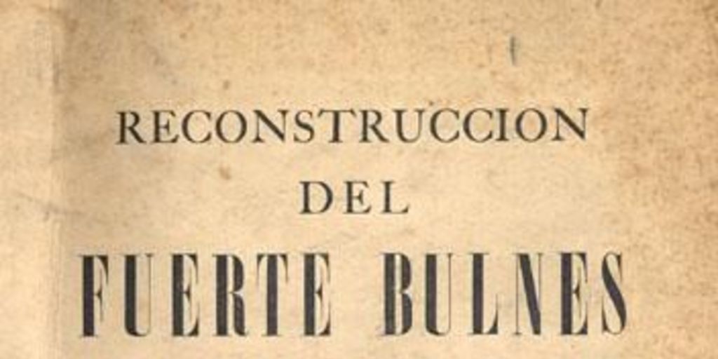 Reconstrucción del Fuerte Bulnes : actas de las reuniones de comité