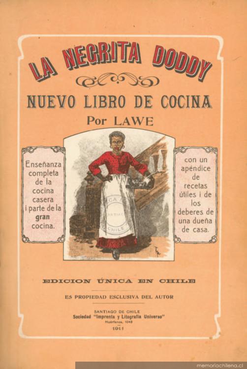 La negrita Doddy : nuevo libro de cocina, enseñanza completa de la cocina casera i parte de la gran cocina : con un apéndice de recetas útiles i de los deberes de una dueña de casa