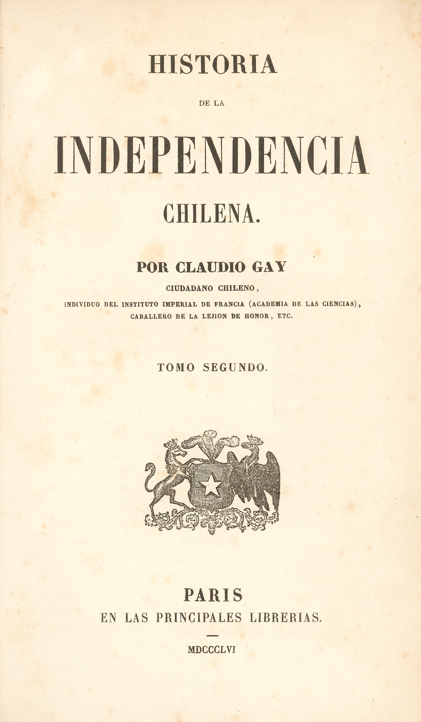 Historia de la Independencia Chilena: Tomo Segundo
