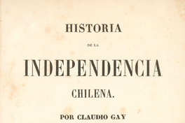 Historia de la Independencia Chilena: Tomo Segundo