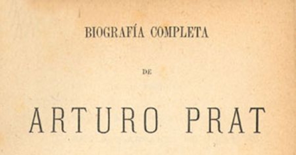 Biografía completa de Arturo Prat