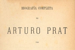 Biografía completa de Arturo Prat