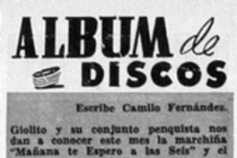 Álbum de discos. Giolito y su conjunto penquista nos da a conocer este mes la marchiña "Mañana te espero a las seis" y el bolero "Desgracia"