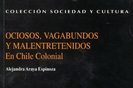 Ociosos, vagabundos y malentretenidos en Chile colonial