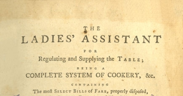 The ladies' assistant for regulating and supplying the table : being a complete system of cookery ...