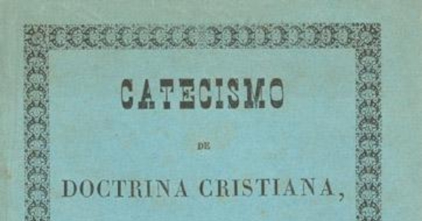 Catecismo de doctrina cristiana para el uso de las escuelas de la República de Chile