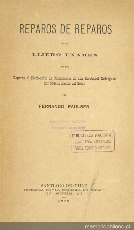 Reparos de reparos :o sea lijero examen de los Reparos al diccionario de chilenismos de don Zorobabel Rodríguez, por Fidélis Pastor del Solar