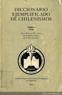 Diccionario ejemplificado de chilenismos: y de otros usos diferenciales del español de Chile: tomo I