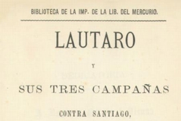 Lautaro y sus tres campañas contra Santiago, 1553-1557 : estudio biográfico según nuevos documentos