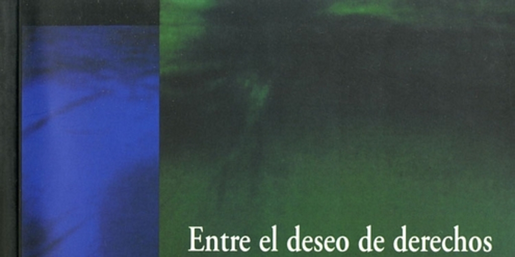 Entre el deseo de derechos y el derecho a desear -- : informe sobre la situación de los derechos humanos de las mujeres en Chile, 2000