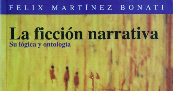 La ficción narrativa: su lógica y ontología