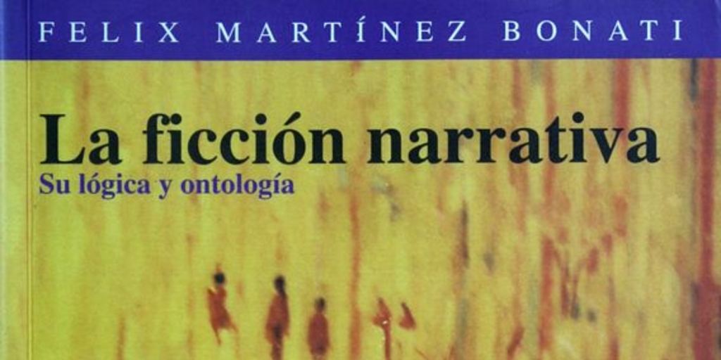 La ficción narrativa: su lógica y ontología