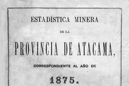 Estadística minera de la provincia de Atacama correspondiente al año 1875