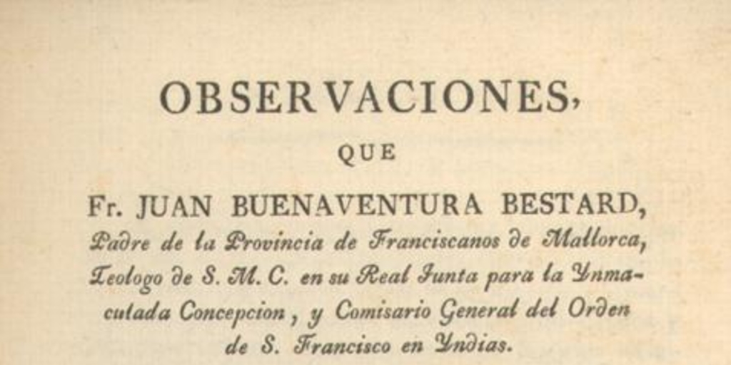 Observaciones que Fr. Juan Buenaventura Bestard ... presenta al público, para precaverle de la seduccion que pudiera ocasionarle la obra intitulada "La venida del Mesias en gloria y magestad" de Juan Josaphat Benezra