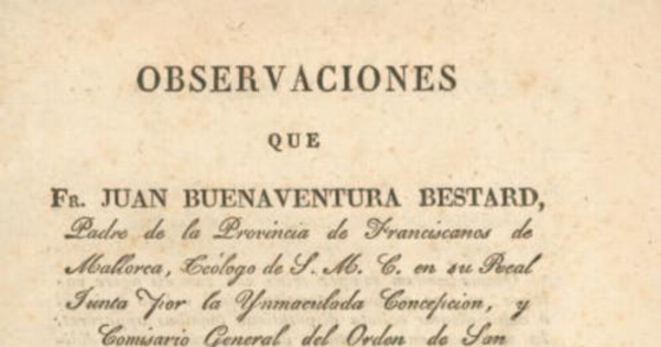 Observaciones que Fr. Juan Buenaventura Bestard ... presenta al público, para precaverle de la seduccion que pudiera ocasionarle la obra intitulada "La venida del Mesias en gloria y magestad" de Juan Josaphat Benezra