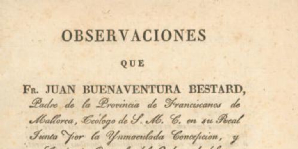 Observaciones que Fr. Juan Buenaventura Bestard ... presenta al público, para precaverle de la seduccion que pudiera ocasionarle la obra intitulada "La venida del Mesias en gloria y magestad" de Juan Josaphat Benezra