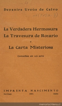 La verdadera hermosura ; La travesura de Rosario ; y La carta misteriosa :comedias en un acto