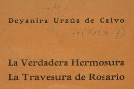 La verdadera hermosura ; La travesura de Rosario ; y La carta misteriosa: comedias en un acto