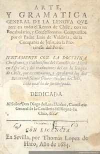 Arte y gramatica general de la lengua que corre en todo el Reyno de Chile : con un vocabulario, y consessionario