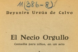 El necio orgullo: comedia para niños en un acto ; y, El tolín : comedia en dos actos