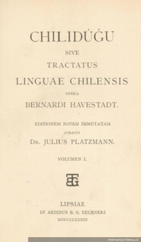 Chilidúgu, sive Res chilenses vel descriptio status tum naturalis, tum civilis, cum moralis Regni populique Chilensis inserta suis locis perfectæ ad Chilensem Limguam Manuductioni deo O.M. multis ac miris modis Juvante