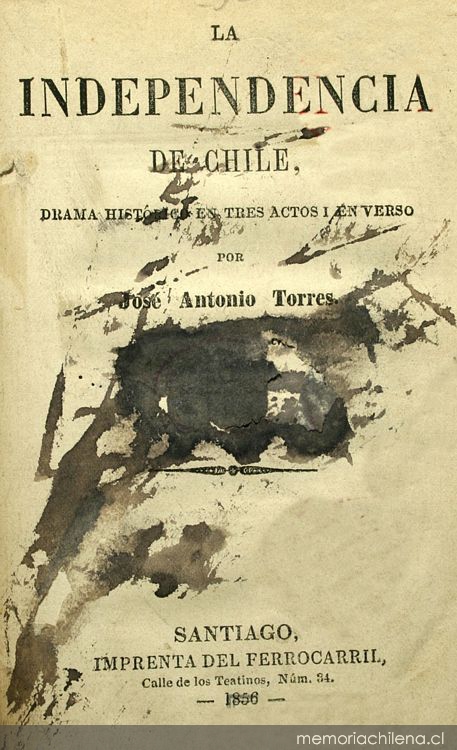 La Independencia de Chile: drama histórico en 3 actos y en verso