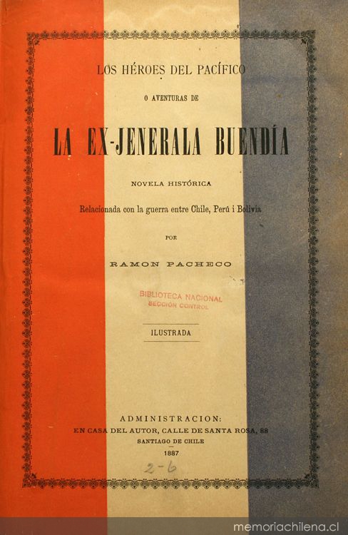 Los héroes del pacífico, o, Aventuras de la Ex-Jenerala Buendía: novela histórica relacionada con la Guerra entre Chile, Perú i Bolivia: v. 1