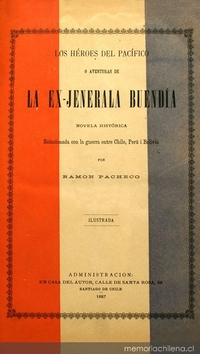 Los héroes del pacífico, o, Aventuras de la Ex-Jenerala Buendía: novela histórica relacionada con la Guerra entre Chile, Perú i Bolivia